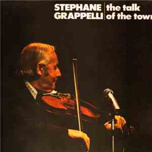 Stephane Grappelli - The Talk Of The Town FLAC