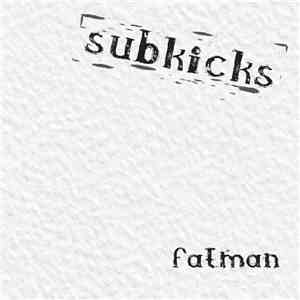 Subkicks - Fatman FLAC