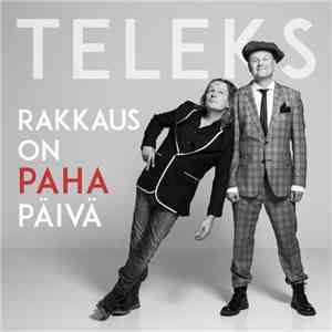 Teleks - Rakkaus On Paha Päivä FLAC