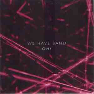 We Have Band - Oh! FLAC