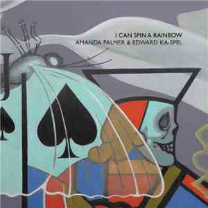 Amanda Palmer & Edward Ka-Spel - I Can Spin A Rainbow FLAC