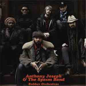 Anthony Joseph & The Spasm Band - Rubber Orchestras FLAC