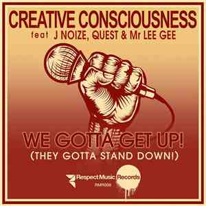 Creative Consciousness Feat J Noize, Quest & Mr Lee Gee - We Gotta Get Up! (They Gotta Stand Down!) FLAC