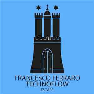 Francesco Ferraro, Technoflow - Escape FLAC