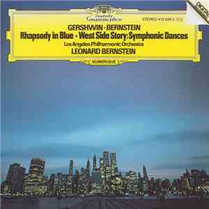 Gershwin, Leonard Bernstein, Los Angeles Philharmonic Orchestra - Rhapsody In Blue · West Side Story: Symphonic Dances FLAC