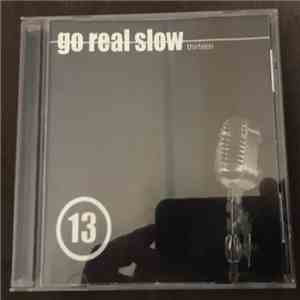 Go Real Slow - Thirteen. FLAC