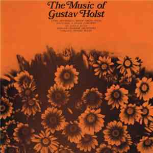 Gustav Holst, English Chamber Orchestra Conducted By Imogen Holst - The Music Of Gustav Holst FLAC