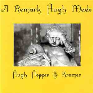 Hugh Hopper & Kramer - A Remark Hugh Made FLAC