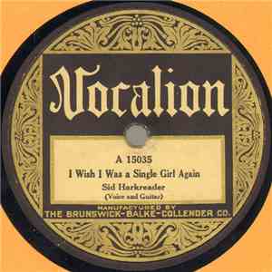 Sid Harkreader - I Wish I Was A Single Girl Again / New River Train FLAC