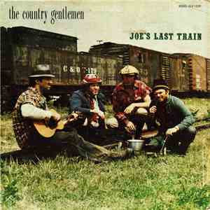 The Country Gentlemen - Joe's Last Train FLAC