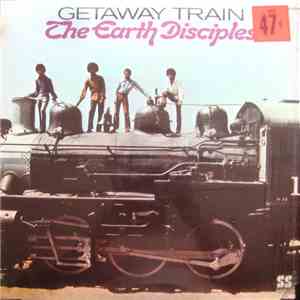 The Earth Disciples - Getaway Train FLAC