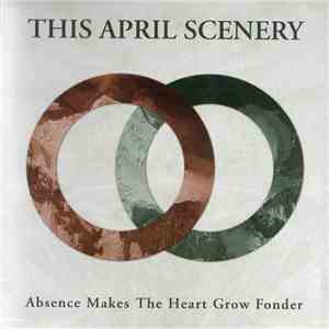 This April Scenery - Absence Makes The Heart Grow Fonder FLAC