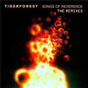 Tigerforest - Songs Of Reverence (The Remixes) FLAC
