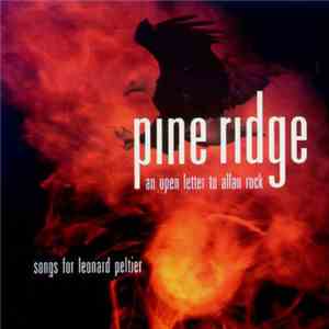 Various - Pine Ridge: An Open Letter To Alan Rock (Songs For Leonard Peltier) FLAC