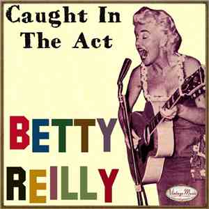 Betty Reilly - Caught In The Act FLAC