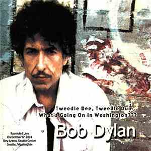 Bob Dylan - Tweedle Dee, Tweedle Dum, What's Going On In Washington??? FLAC