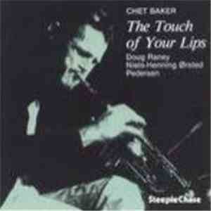 Chet Baker, Doug Raney, Niels-Henning Ørsted Pedersen - The Touch Of Your Lips FLAC