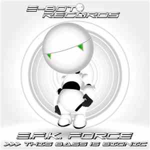E.F.K. Force - This Bass Is Bionic FLAC