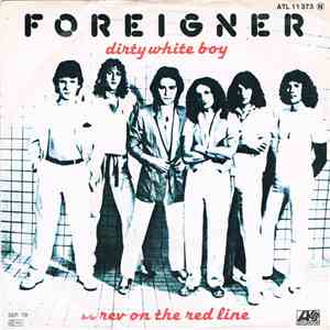 Foreigner - Dirty White Boy b/w Rev On The Red Line FLAC