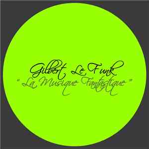 Gilbert Le Funk - La Musique Fantastique FLAC