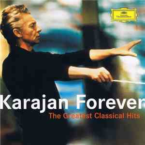 Herbert von Karajan / Berliner Philharmoniker - Karajan Forever - The Greatest Classical Hits FLAC