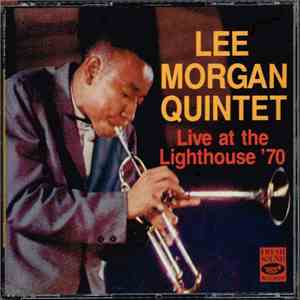 Lee Morgan Quintet - Live At The Lighthouse '70 FLAC