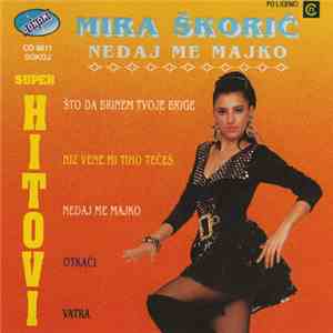 Mira Škorić - Nedaj Me Majko FLAC