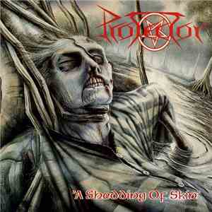 Protector  - A Shedding Of Skin FLAC