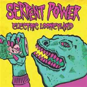 Serpent Power - Electric Looneyland FLAC