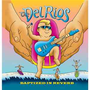 The Del-Rios - Baptized In Reverb FLAC