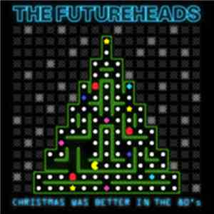 The Futureheads - Christmas Was Better In The 80s FLAC