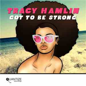 Tracy Hamlin - Got to Be Strong FLAC