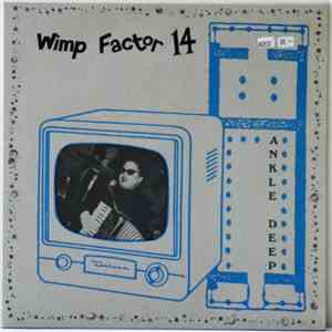 Wimp Factor 14 - Ankle Deep FLAC