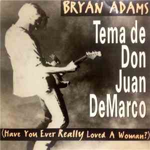Bryan Adams - Have You Ever Really Loved A Woman? (Tema De Don Juan DeMarco) FLAC