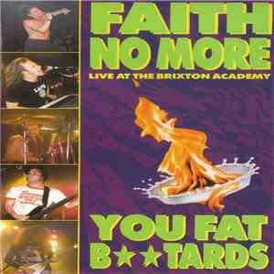 Faith No More - You Fat Btards (Live At The Brixton Academy) FLAC