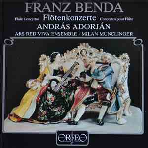 Franz Benda - András Adorján, Ars Rediviva Ensemble, Milan Munclinger - Flötenkonzerte / Flute Concertos / Concertos Pour Flûte FLAC