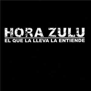 Hora Zulu - El Que La Lleva La Entiende FLAC