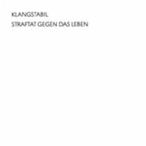 Klangstabil - Straftat Gegen Das Leben FLAC