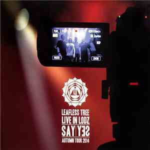 Leafless Tree - Say Yes, Live In Lodz, Autumn Tour 2014 FLAC