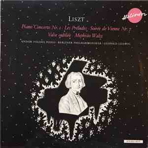 Leopold Ludwig, Andor Foldes, Berliner Philharmoniker, Franz Liszt - Piano Concerto Nr. 1 . Les Preludes . Soirée De Vienna Nr.7 . Valse Oubliée . Mephisto Waltz FLAC