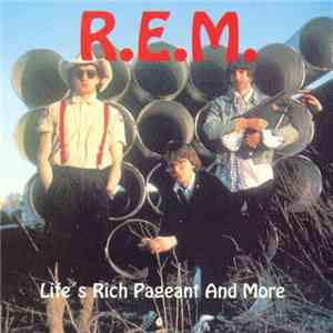 R.E.M. - Life's Rich Pageant And More FLAC