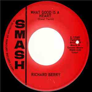 Richard Berry - What Good Is A Heart / Everybody's Got A Lover But Me FLAC