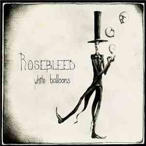 Rosebleed - White Balloons FLAC