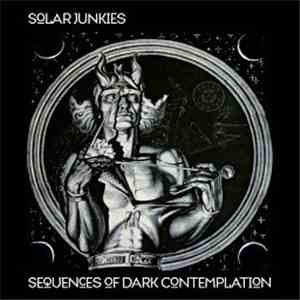 Solar Junkies - Sequences Of Dark Contemplation FLAC
