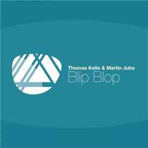 Thomas Kelle & Martin Juha - Blip Blop FLAC