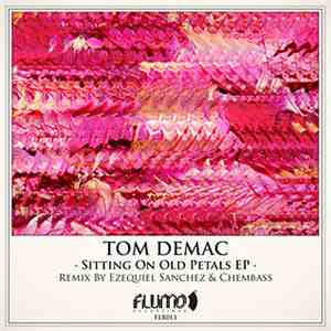 Tom Demac - Sitting On Old Petals EP FLAC