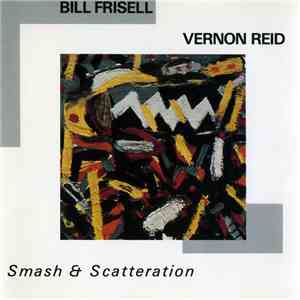 Bill Frisell / Vernon Reid - Smash & Scatteration FLAC