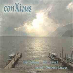 conXious - Between Arrival And Departure FLAC