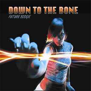 Down To The Bone - Future Boogie FLAC