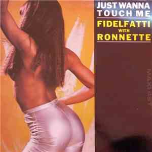 Fidelfatti With Ronnette - Just Wanna Touch Me FLAC
